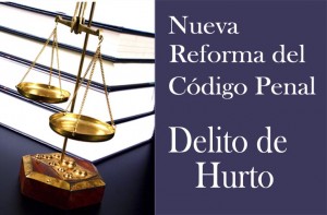 Reforma del código Penal: Delito de Hurto