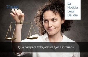 Igualdad para trabajadores fijos e interinos